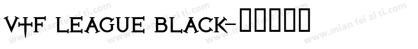VTF League Black字体转换